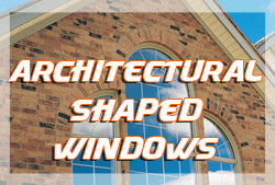 Architectural Shaped Windows